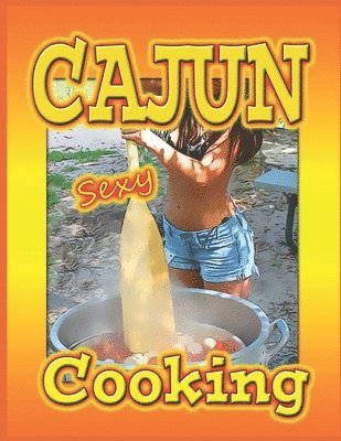 bokomslag Cajun Sexy Cooking