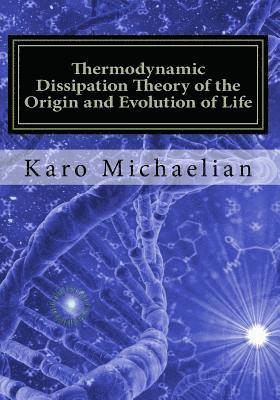 Thermodynamic Dissipation Theory of the Origin and Evolution of Life: Salient characteristics of RNA, DNA and other fundamental molecules suggest an o 1