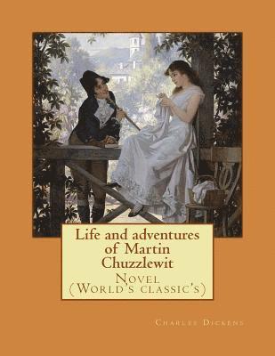 Life and adventures of Martin Chuzzlewit. By: Charles Dickens, illustrated By: Hablot Knight Browne(Phiz), introduction By: Mrs. Burdett-Coutts (1814- 1