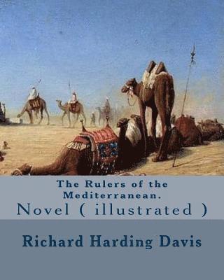 Edward Campbell Little, Richard Harding Davis - The Rulers of the Mediterranean. By: Richard Harding Davis, and By: Edward Campbell Little: Novel ( illustrated ), Häftad
