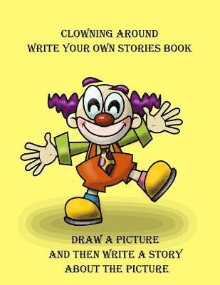 Gilded Penguin, Southmayd Publishing - Clowning Around Write Your Own Stories Book, Häftad