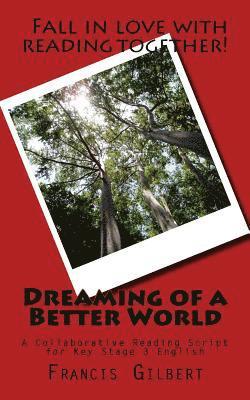 Francis Gilbert - Dreaming of a Better World: A Collaborative Reading Script for Key Stage 3 English, Häftad
