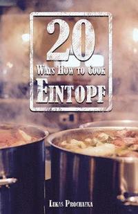 bokomslag 20 Ways How to Cook Eintopf
