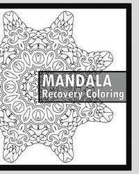 bokomslag Recovery Coloring Book: More Than 50 Mandala Coloring Pages for Inner Peace and Inspiration, Making Meditation, Self-Help Creativity, Alternat
