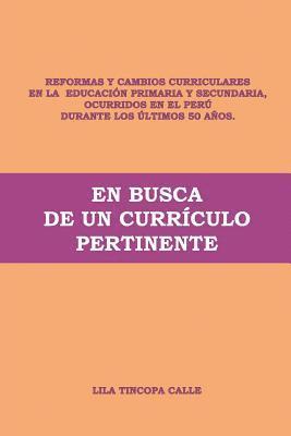 Lila Tincopa - En busca de un currículo pertinente: Cambios curriculares en la educación, Häftad