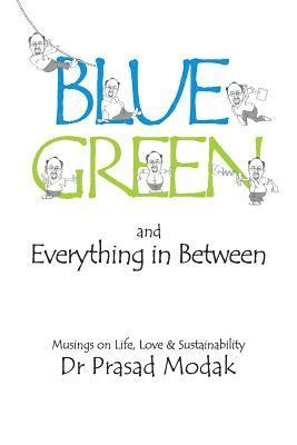 Blue, Green and Everything in Between: Musings on Life, Love and Sustainability 1