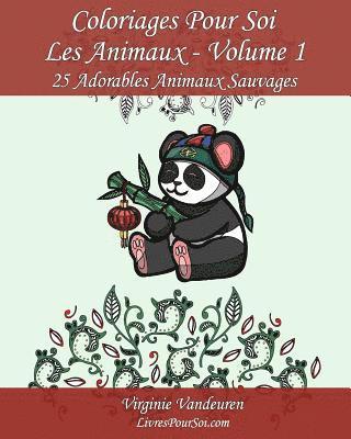 Coloriages Pour Soi - Les Animaux - Volume 1: 25 Adorables Animaux Sauvages - Série 1 1