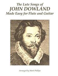 bokomslag The Lute Songs of John Dowland Made Easy for Flute and Guitar
