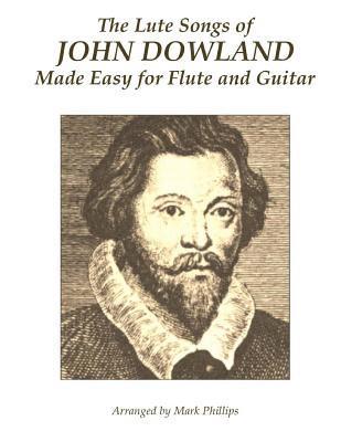 The Lute Songs of John Dowland Made Easy for Flute and Guitar 1