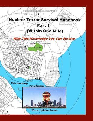 Nuclear Terror Survival Handbook Part 1 - Within One Mile: With this Knowledge You Can Survive 1