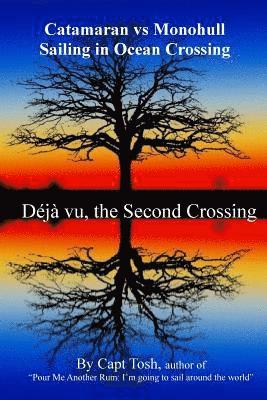 Deja vu, the Second Crossing: Catamaran vs Monohull by Capt Tosh 1