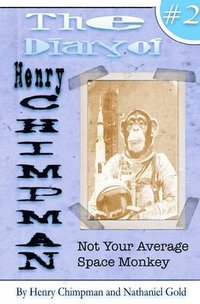 bokomslag The Diary of Henry Chimpman Volume 2: Not your average space monkey