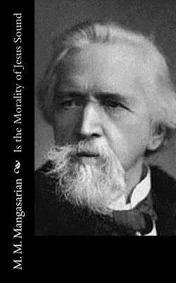 M. M. Mangasarian - Is the Morality of Jesus Sound, Häftad
