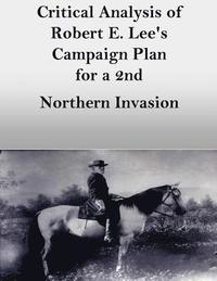 bokomslag Critical Analysis of Robert E. Lee's Campaign Plan for a 2nd Northern Invasion