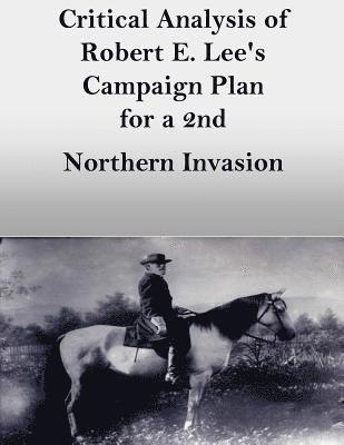 Critical Analysis of Robert E. Lee's Campaign Plan for a 2nd Northern Invasion 1