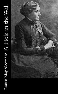 Louisa May Alcott - A Hole in the Wall, Häftad