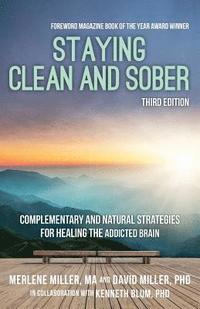 bokomslag Staying Clean and Sober: Complementary and Natural Strategies for Healing the Addicted Brain (Third Edition)