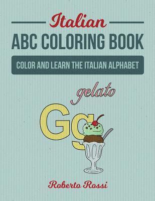 Italian ABC Coloring Book: Color and Learn Italian Alphabet 1