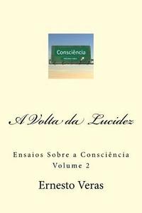 bokomslag A Volta da Lucidez: Ensaios Sobre a Consciência