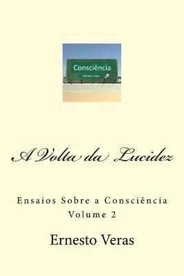 bokomslag A Volta da Lucidez: Ensaios Sobre a Consciência