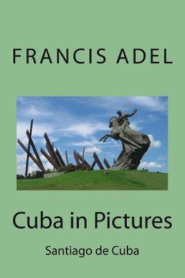 bokomslag Cuba in Pictures: Santiago de Cuba