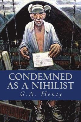 Condemned as a Nihilist 1