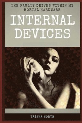 Internal Devices: The Faulty Drives Within My Mortal Hardware 1