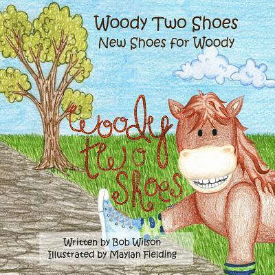 Bob Wilson - Woody Two Shoes: New Shoes for Woody, Häftad