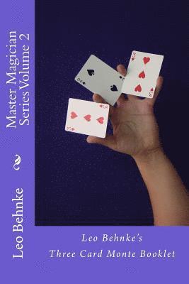 Master Magician Series Volume 2: Leo Behnke's Three Card Monte Booklet 1