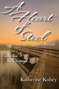 bokomslag A Heart of Steel: ...When Love Really Is Enough
