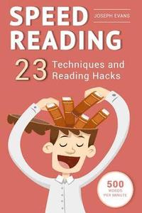 bokomslag Speed Reading: Guide To Get Your Foot In The Door Of The Speed Reading. 23 Techniques And Reading Hacks With 5 Effective Postures For