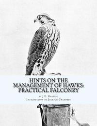 bokomslag Hints on the Management of Hawks: Practical Falconry