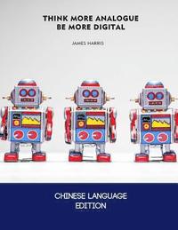 bokomslag Think More Analogue, Be More Digital - Chinese Edition: How a Little More Analogue Thinking Can Result in Better Digital Marketing