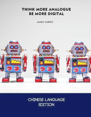 MR James Harris - Think More Analogue, Be More Digital - Chinese Edition: How a Little More Analogue Thinking Can Result in Better Digital Marketing, Häftad