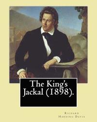 bokomslag The King's Jackal (1898). By: Richard Harding Davis, illustrated By: C. D. Gibson: Novel (Original Classics).Charles Dana Gibson (September 14, 1867