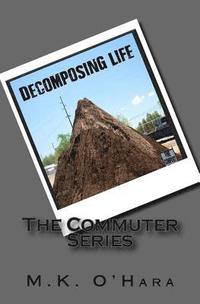 bokomslag Decomposing Life: The Commuter Series