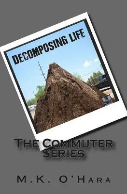 Mary O'Hara - Decomposing Life: The Commuter Series, Häftad. Tillgänglighet: Lägg i varukorg