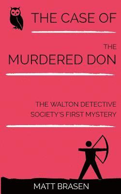 bokomslag The Case of the Murdered Don: The Walton Detective Society's First Mystery