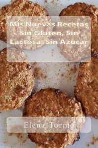 bokomslag Mis Recetas Sin Gluten, Sin Lactosa, Sin Azucar