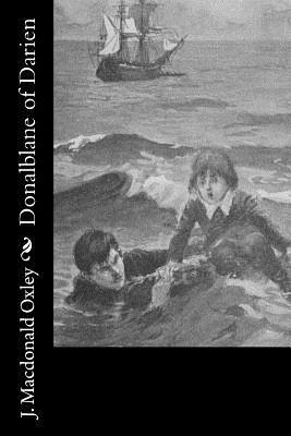 J. MacDonald Oxley - Donalblane of Darien, Häftad