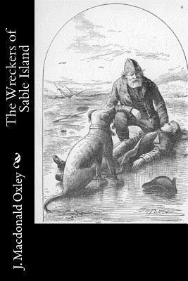 J. MacDonald Oxley - The Wreckers of Sable Island, Häftad