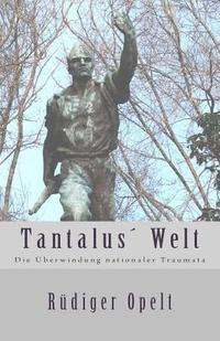 bokomslag Tantalus Welt: Die Überwindung nationaler Traumata