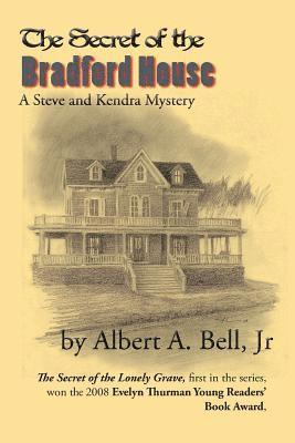 The Secret of the Bradford House: A Steve and Kendra Mystery 1