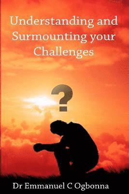 Understanding and Surmounting your Challenges 1