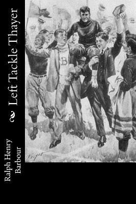 Ralph Henry Barbour - Left Tackle Thayer, Häftad