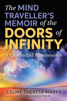 Sean Crystal &. Friends, Celine Theresa Marks - The Mind Traveller's Memoir of the Doors of Infinity: A Channelled Phenomenon, Häftad