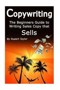bokomslag Copywriting: The Beginners Guide to Writing Sales Copy that Sells