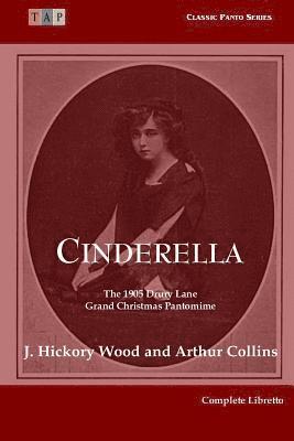 Arthur Collins, J. Hickory Wood - Cinderella: The 1905 Drury Lane Pantomime: Complete Libretto, Häftad