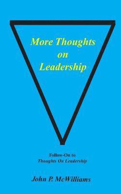 John P. McWilliams - More Thoughts on Leadership, Häftad
