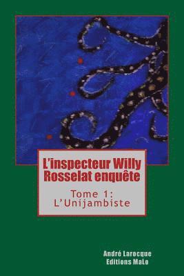 André Larocque - L'inspecteur Willy Rosselat enquête: Tome 1: L'Unijambiste, Häftad